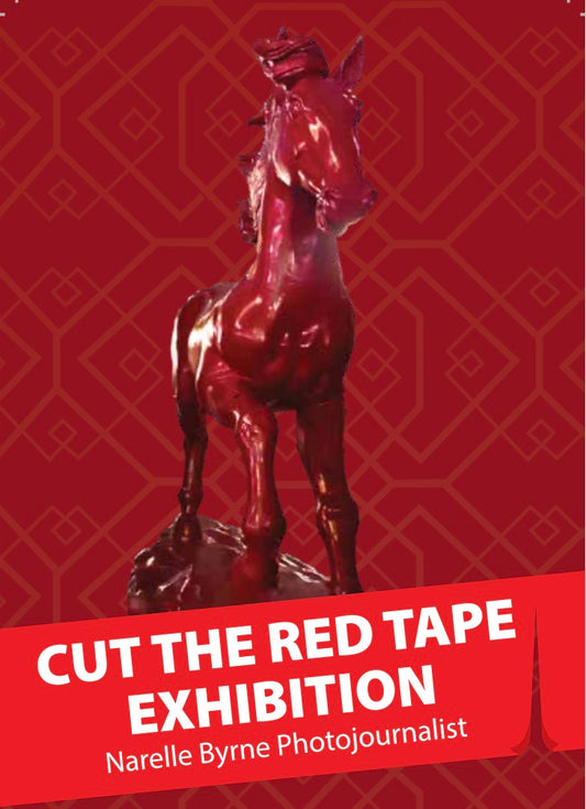 CUT THE RED TAPE EXHIBITION - Narelle Byrne Photojournalist
